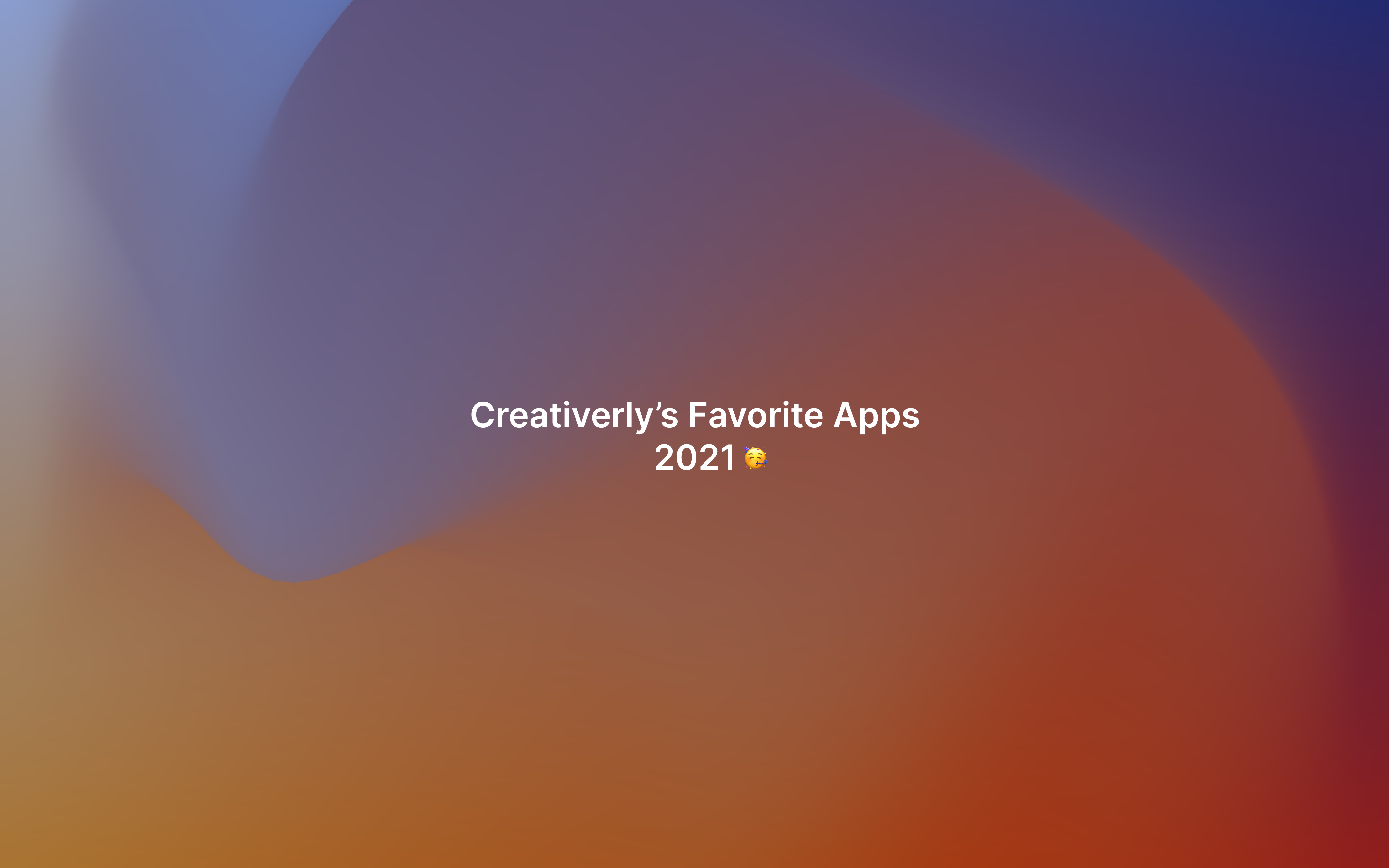 Creativerly’s Favourite Apps 2021